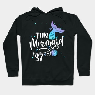 This Mermaids 37 Years Old 37Th Birthday Mermaid Enthusiasts Hoodie